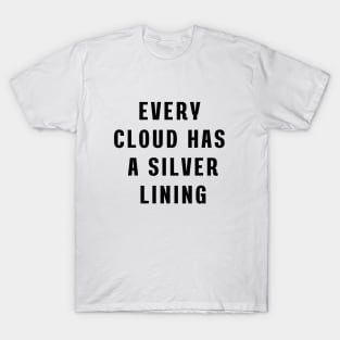 Every cloud has a silver lining T-Shirt